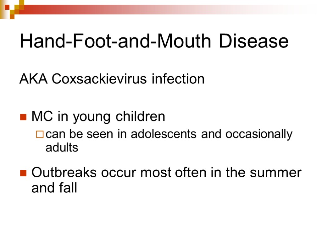 Hand-Foot-and-Mouth Disease AKA Coxsackievirus infection MC in young children can be seen in adolescents